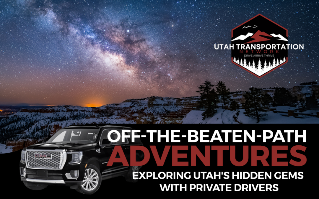 Off-The-Beaten-Path Adventures: Exploring Utah’s Hidden Gems with Private Drivers